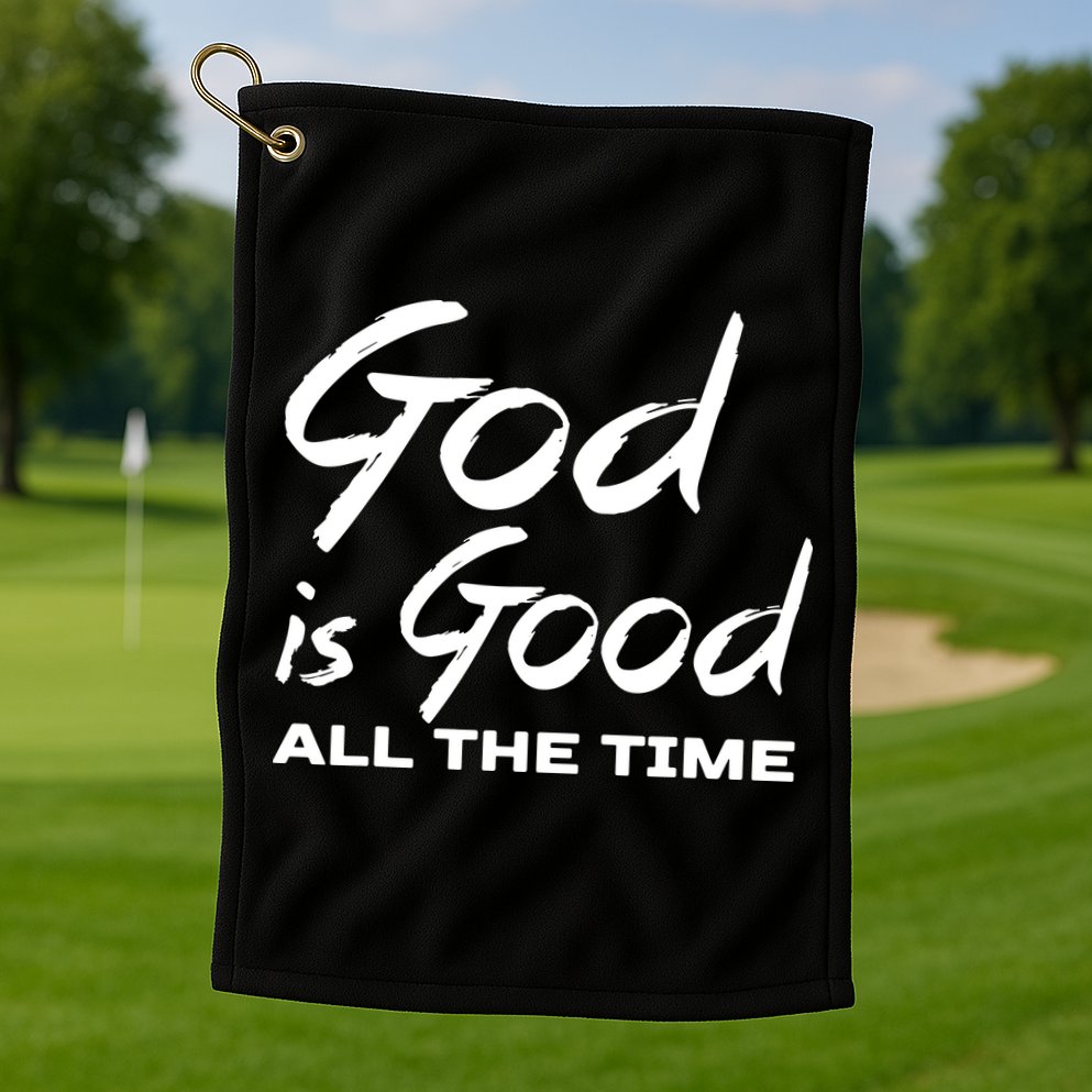 God Is Good All The Time Funny Christian Golf Towel