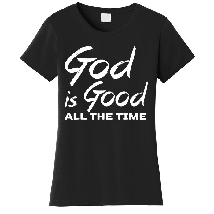 God Is Good All The Time Funny Christian Women's T-Shirt