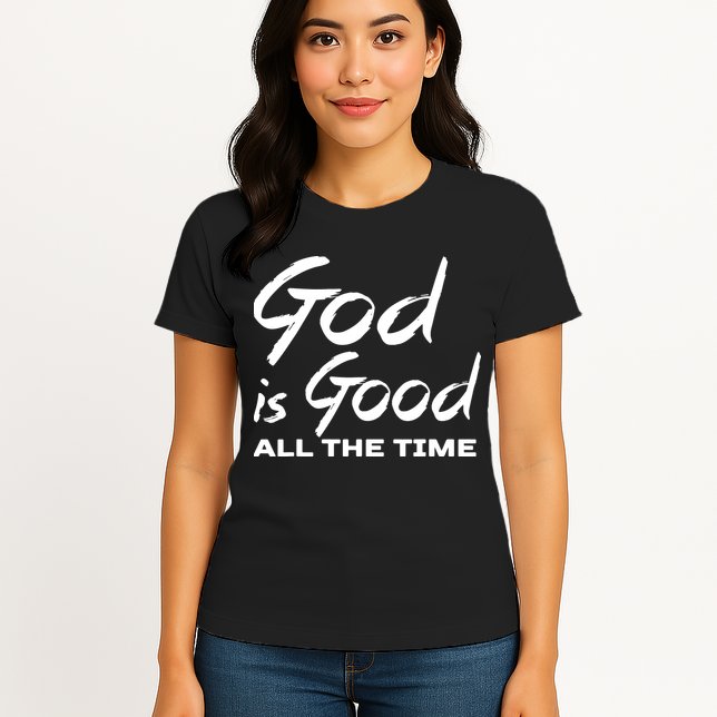 God Is Good All The Time Funny Christian Womens T-Shirt