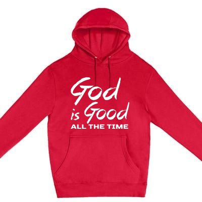 God Is Good All The Time Funny Christian Premium Pullover Hoodie