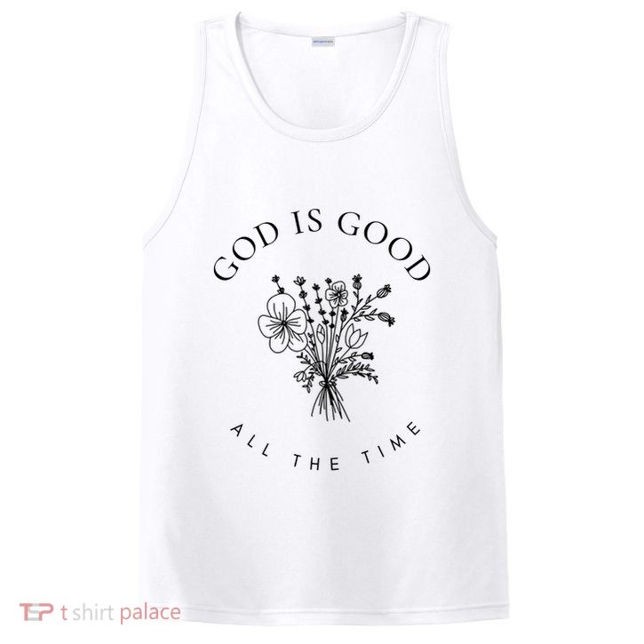God Is Good All The Time  Wildflowers Christian  Bible Verse Hoodie, Religious Faith PosiCharge Competitor Tank