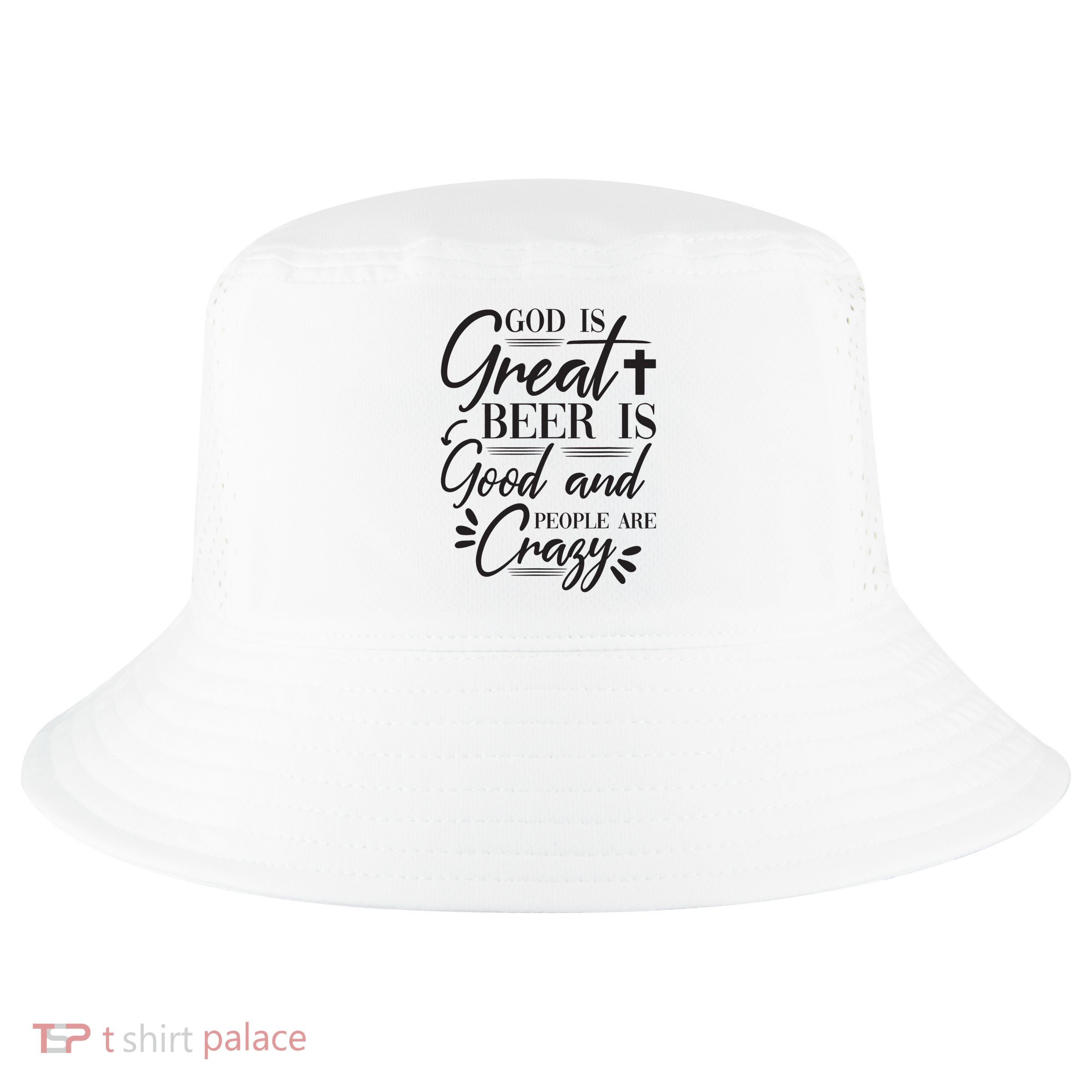 God Is Great Beer Is Good And People Are Crazy Funny Cool Comfort Performance Bucket Hat