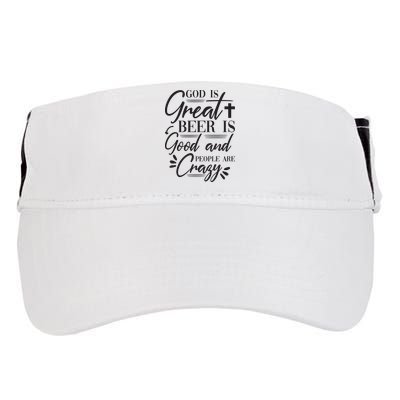God Is Great Beer Is Good And People Are Crazy Funny Adult Drive Performance Visor