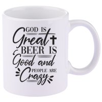 God Is Great Beer Is Good And People Are Crazy Funny 11oz C Handle Ceramic Mug