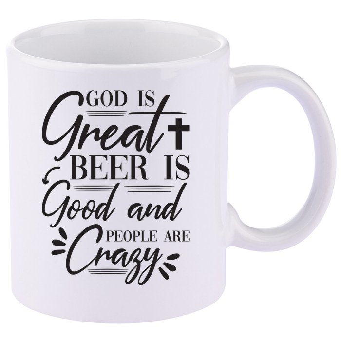 God Is Great Beer Is Good And People Are Crazy Funny 11oz C Handle Ceramic Mug