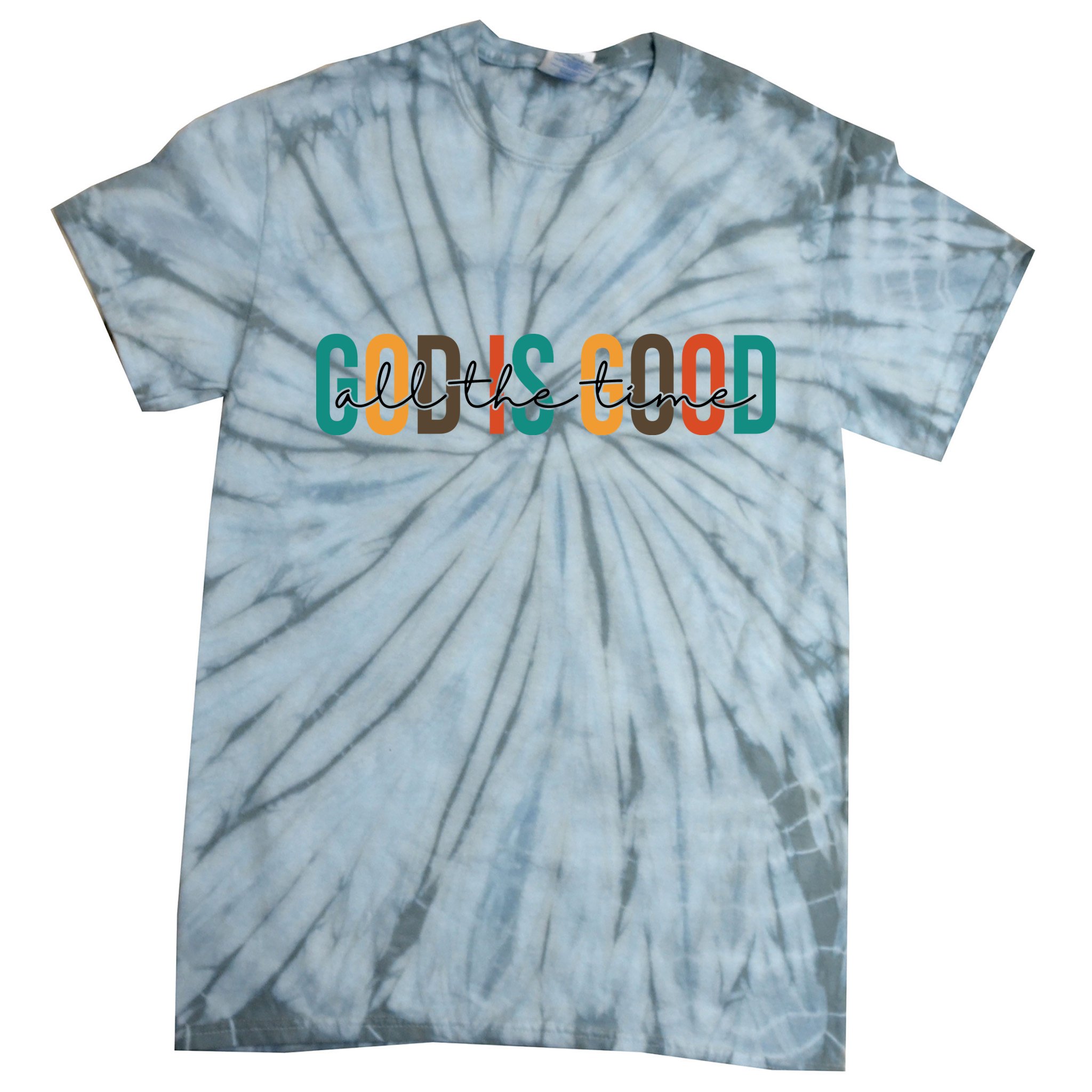 God Is Good All The Time Colorful Tie-Dye T-Shirt