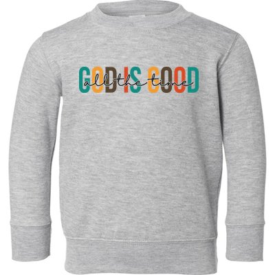 God Is Good All The Time Colorful Toddler Sweatshirt