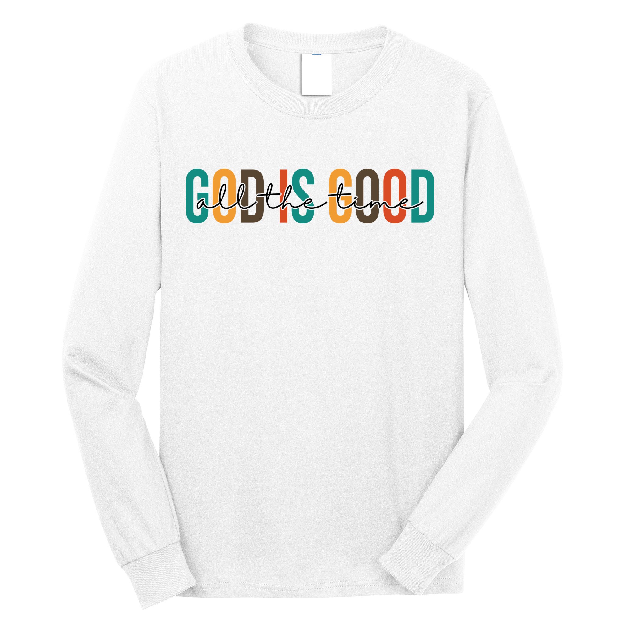 God Is Good All The Time Colorful Long Sleeve Shirt
