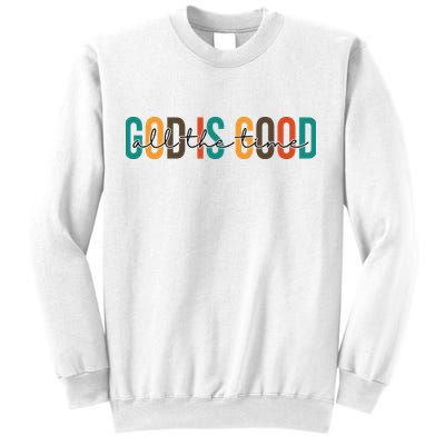 God Is Good All The Time Colorful Sweatshirt