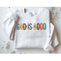 God Is Good All The Time Colorful Sweatshirt