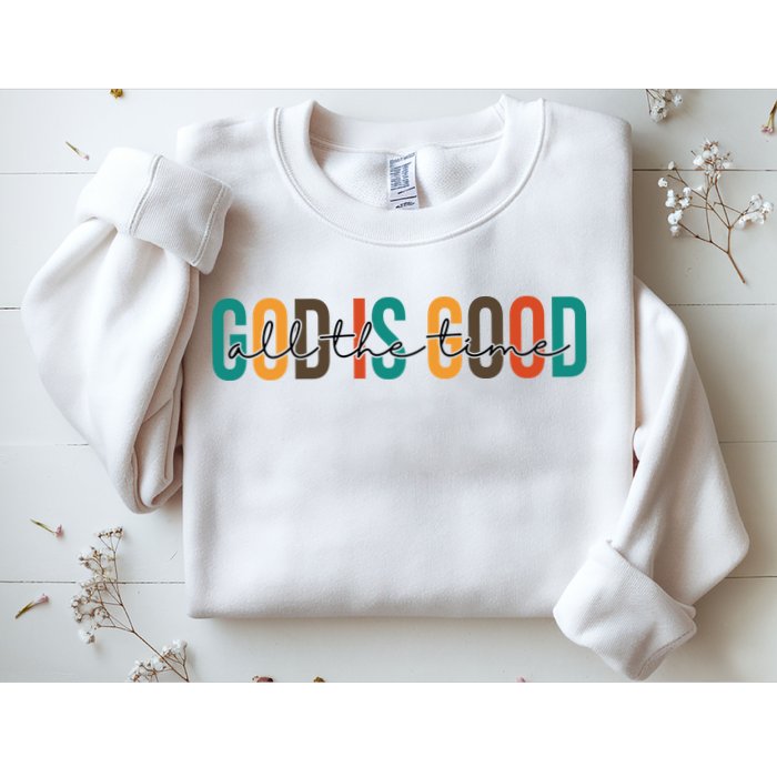 God Is Good All The Time Colorful Sweatshirt