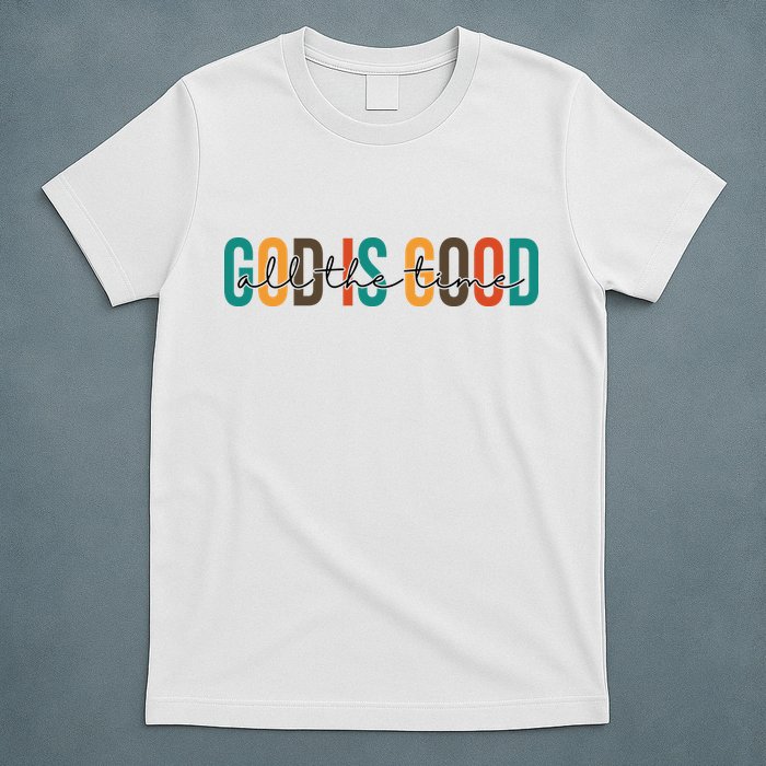 God Is Good All The Time Colorful T-Shirt