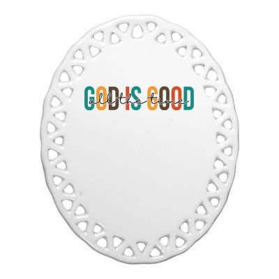 God Is Good All The Time Colorful Ceramic Oval Ornament