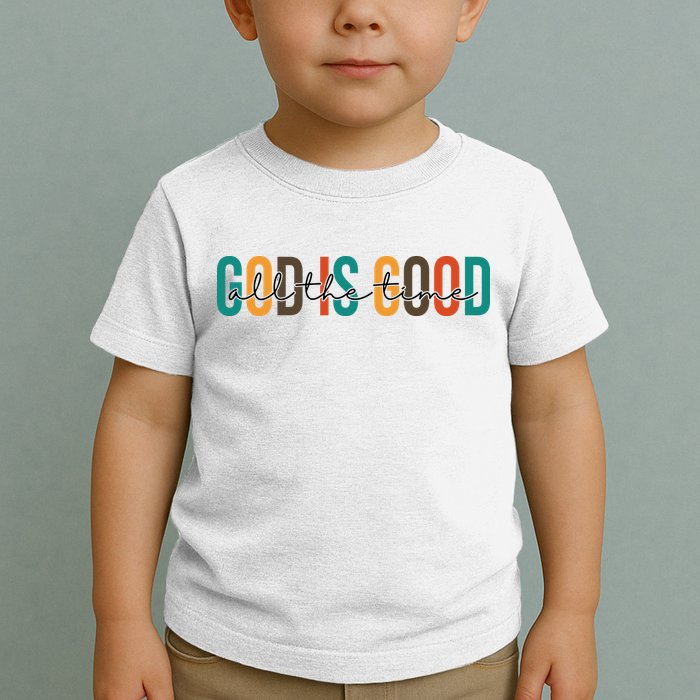 God Is Good All The Time Colorful Toddler T-Shirt