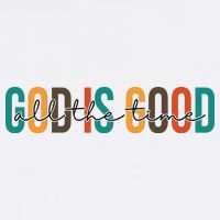 God Is Good All The Time Colorful Toddler T-Shirt