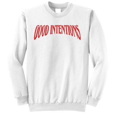 Good Intentions Sweatshirt