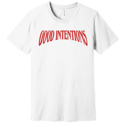 Good Intentions Premium T-Shirt