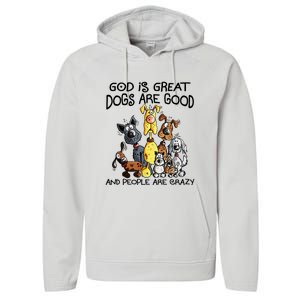 God Is Great Dogs Are Good And More People Are Crazy Performance Fleece Hoodie