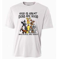 God Is Great Dogs Are Good And More People Are Crazy Cooling Performance Crew T-Shirt