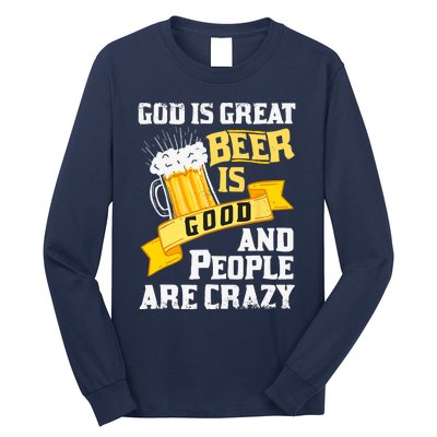 God Is Great Beer Is Good And People Are Crazy Gift Long Sleeve Shirt