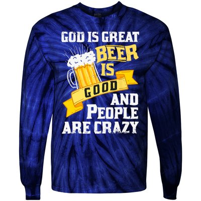 God Is Great Beer Is Good And People Are Crazy Gift Tie-Dye Long Sleeve Shirt