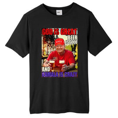 God Is Great Beer Is Good And Kamala Are Crazy Funny Trump Tall Fusion ChromaSoft Performance T-Shirt