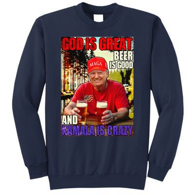 God Is Great Beer Is Good And Kamala Are Crazy Funny Trump Sweatshirt