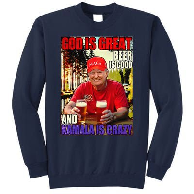 God Is Great Beer Is Good And Kamala Are Crazy Funny Trump Tall Sweatshirt