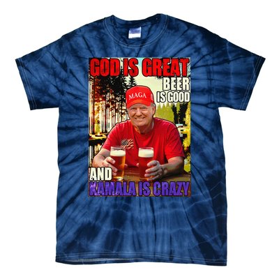 God Is Great Beer Is Good And Kamala Are Crazy Funny Trump Tie-Dye T-Shirt