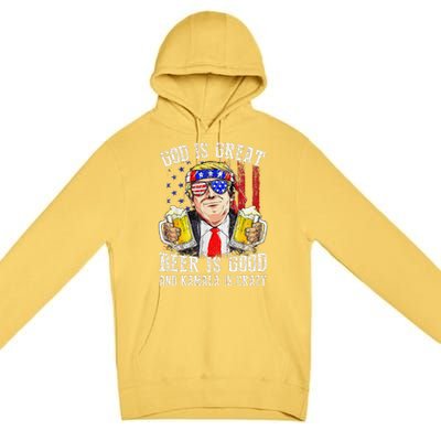 God Is Great Beer Is Good And Kamala Are Crazy Funny Trump Premium Pullover Hoodie