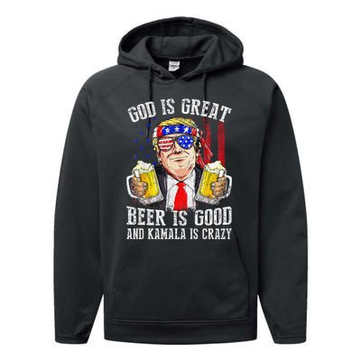 God Is Great Beer Is Good And Kamala Are Crazy Funny Trump Performance Fleece Hoodie