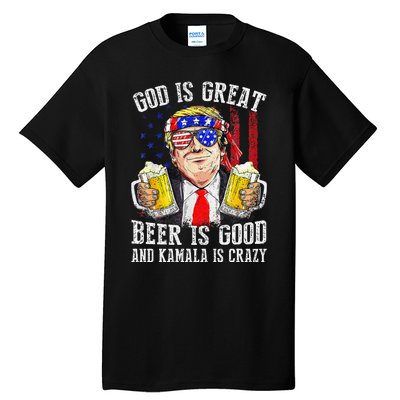 God Is Great Beer Is Good And Kamala Are Crazy Funny Trump Tall T-Shirt