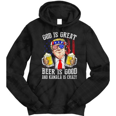 God Is Great Beer Is Good And Kamala Are Crazy Funny Trump Tie Dye Hoodie