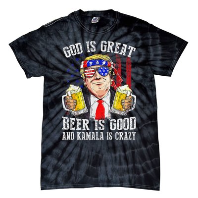 God Is Great Beer Is Good And Kamala Are Crazy Funny Trump Tie-Dye T-Shirt