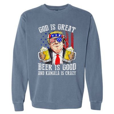 God Is Great Beer Is Good And Kamala Are Crazy Funny Trump Garment-Dyed Sweatshirt