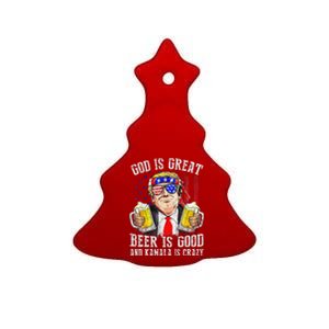 God Is Great Beer Is Good And Kamala Are Crazy Funny Trump Ceramic Tree Ornament