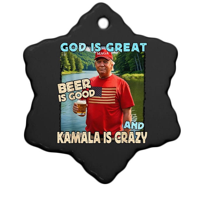 God Is Great Beer Is Good And Kamala Are Crazy Trump 2024 Ceramic Star Ornament