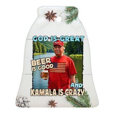 God Is Great Beer Is Good And Kamala Are Crazy Trump 2024 Ceramic Bell Ornament