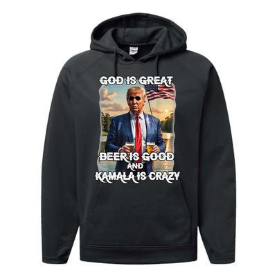 God Is Great Beer Is Good And Kamala Are Crazy Funny Trump Performance Fleece Hoodie