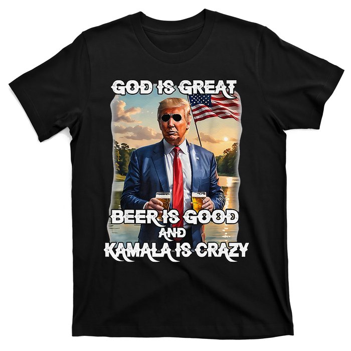 God Is Great Beer Is Good And Kamala Are Crazy Funny Trump T-Shirt