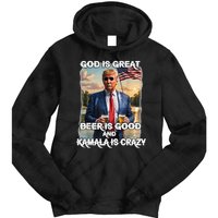 God Is Great Beer Is Good And Kamala Are Crazy Funny Trump Tie Dye Hoodie