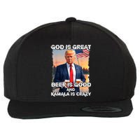 God Is Great Beer Is Good And Kamala Are Crazy Funny Trump Wool Snapback Cap