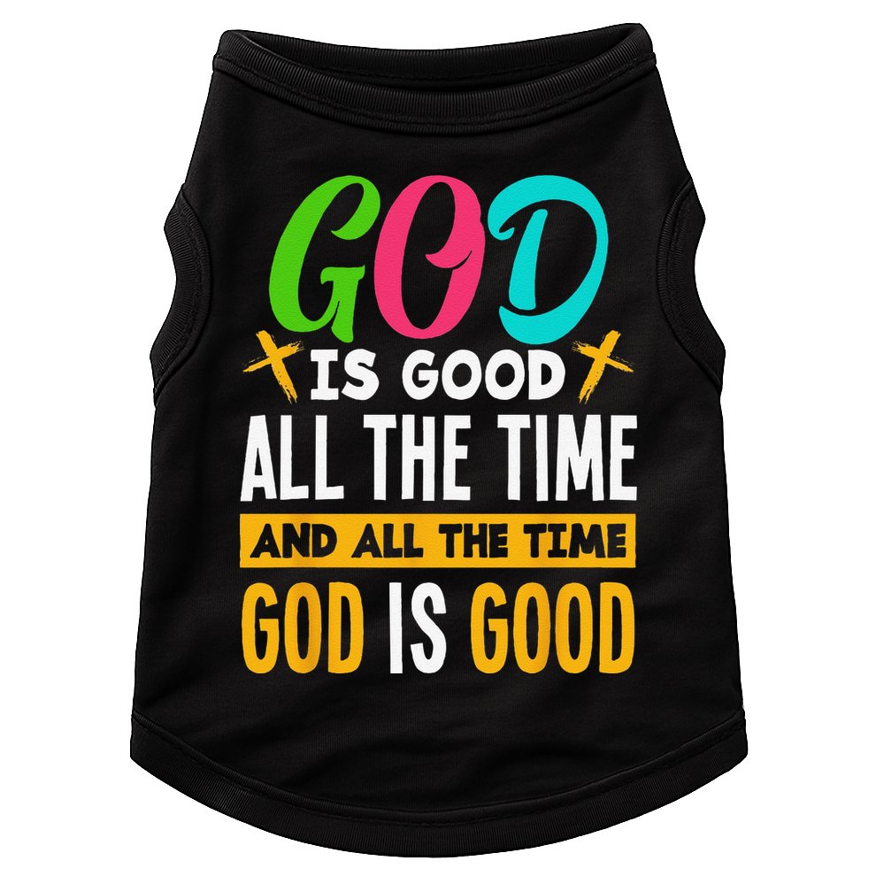 God Is Good All The Time Jesus Christ Christian Gift Doggie Tank