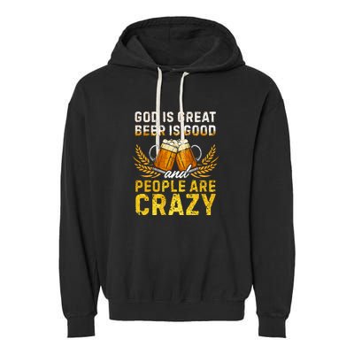 God Is Great Beer Is Good People Are Crazy Vintage Gift Garment-Dyed Fleece Hoodie