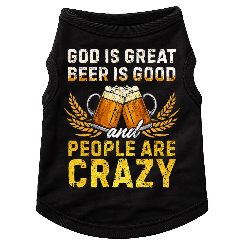 God Is Great Beer Is Good People Are Crazy Vintage Gift Doggie Tank