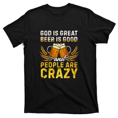 God Is Great Beer Is Good People Are Crazy Vintage Gift T-Shirt