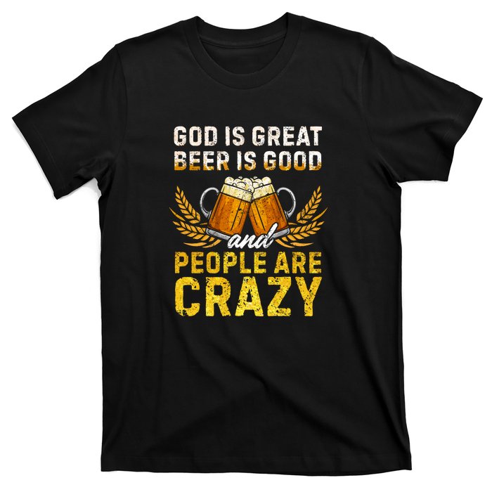 God Is Great Beer Is Good People Are Crazy Vintage Gift T-Shirt