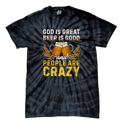 God Is Great Beer Is Good People Are Crazy Vintage Gift Tie-Dye T-Shirt