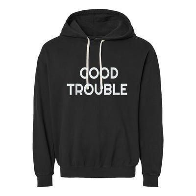 Get In Good Necessary Trouble Garment-Dyed Fleece Hoodie