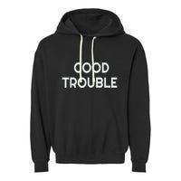 Get In Good Necessary Trouble Garment-Dyed Fleece Hoodie